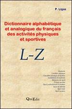 Dictionnire alphabétique et analogique du français des activités physiques et sportives. L-Z