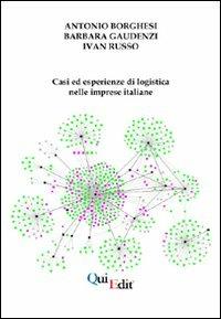 Casi ed esperienze di logistica nelle imprese italiane - Antonio Borghesi,Barbara Gaudenzi,Ivan Russo - copertina