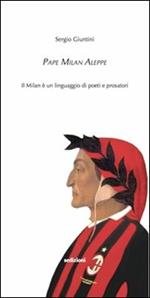 Pape Milan Aleppe. Il Milan è un linguaggio di poeti e prosatori