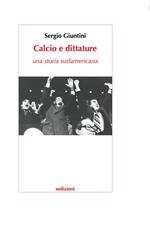 Calcio e dittature. Una storia sudamericana