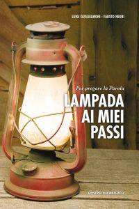 Lampada ai miei passi. Per pregare la parola - Luigi Guglielmoni,Fausto Negri - copertina