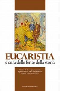 Eucaristia e cura delle ferite della storia. Atti del 2° Convegno nazionale organizzato dai Padri Sacramentini (Assisi, 1-2 giugno 2009) - copertina