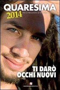 Quaresima 2014. Ti darò occhi nuovi. Per la preghiera di ragazzi e giovani - copertina