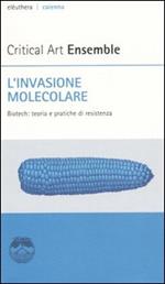 L' invasione molecolare. Biotech: teoria e pratiche di resistenza