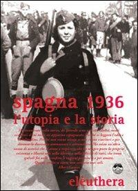 Spagna 1936-1939. Utopia e storia. Con DVD