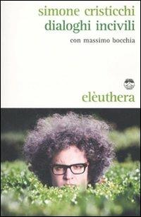 Dialoghi incivili. Con CD Audio - Simone Cristicchi,Massimo Bocchia - copertina