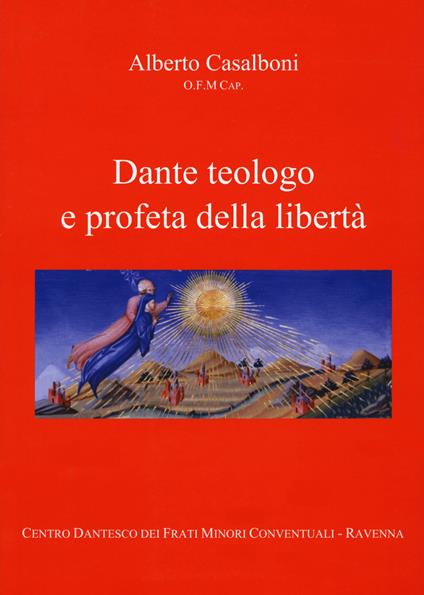 Dante teologo e profeta della libertà - Alberto Casalboni - copertina