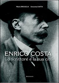 Enrico Costa. Lo scrittore e la sua città. Con e-book - Manlio Brigaglia,Simonetta Castia - copertina