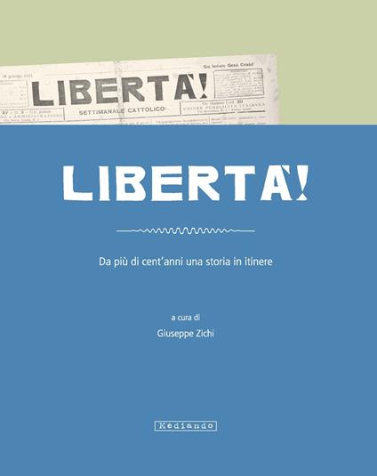 Libertà. Da più di cent'anni una storia in itinere - Manlio Brigaglia,Giuseppe Zichi,Tonino Cabizzosu - copertina
