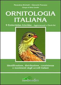 Ornitologia italiana. 9 Emberizidae-icteridae. Aggiornamenti e checklist - Pierandrea Brichetti,Giancarlo Fracasso - copertina