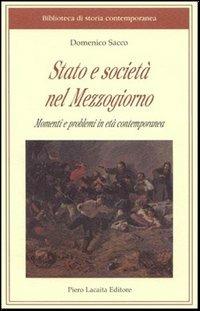 Stato e società nel Mezzogiorno. Momenti e problemi in età contemporanea - Domenico Sacco - copertina