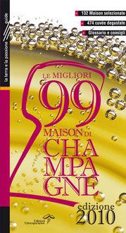 Libro Le migliori 99 maison di champagne 2010 Luca Burei , Alfonso Isinelli