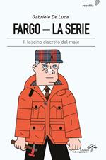 Fargo. La serie. Il fascino discreto del male. Ediz. integrale