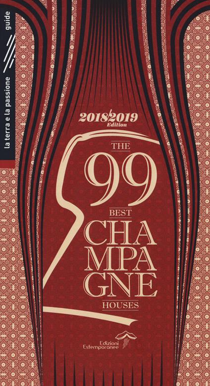 The 99 best champagne houses 2018-2019 - Luca Burei,Alfonso Isinelli - copertina