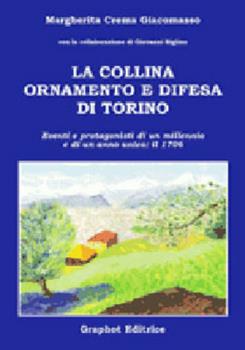 Libro La collina ornamento e difesa di Torino Margherita Crema Giacomasso
