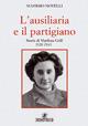 L' ausiliaria e il partigiano. Storia di Marilena Grill 1928-1945 - Massimo Novelli - copertina