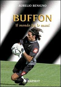 Buffon. Il mondo tra le mani - Aurelio Benigno - copertina