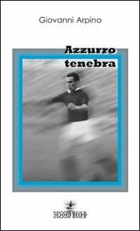 Azzurro tenebra - Giovanni Arpino - copertina