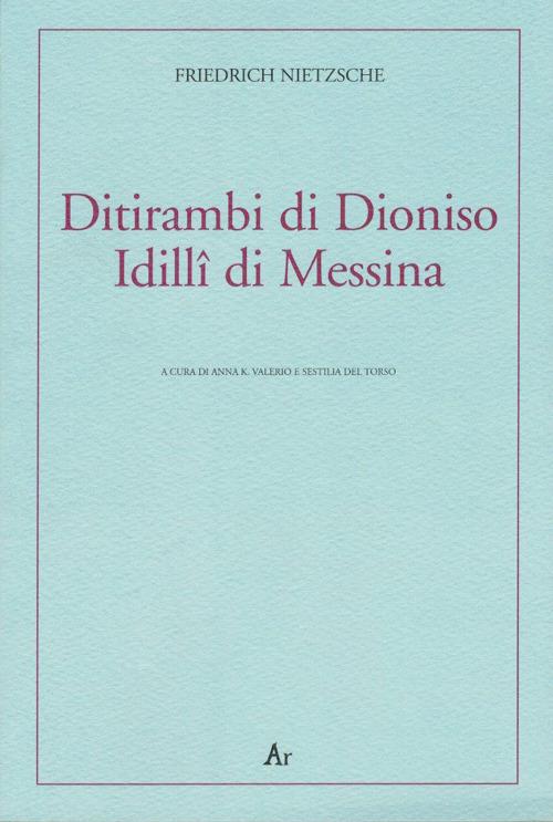 Ditirambi di Dioniso-Idilli di Messina. Testo tedesco a fronte - Friedrich Nietzsche - copertina