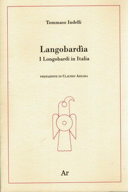 Langobardìa. I Longobardi in Italia - Tommaso Indelli - copertina