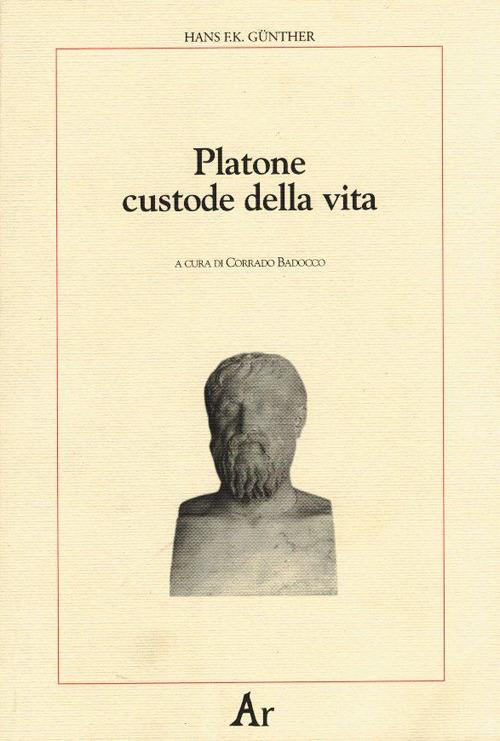 Platone custode della vita. La concezione platonica della educazione e della selezione: la sua importanza per la nostra epoca - Hans F. K. Günther - copertina