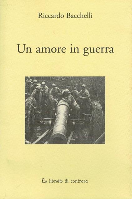 Un amore in guerra - Riccardo Bacchelli - copertina