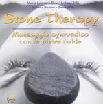 Stone therapy. Massaggio ayurvedico con le pietre calde. Ediz. illustrata