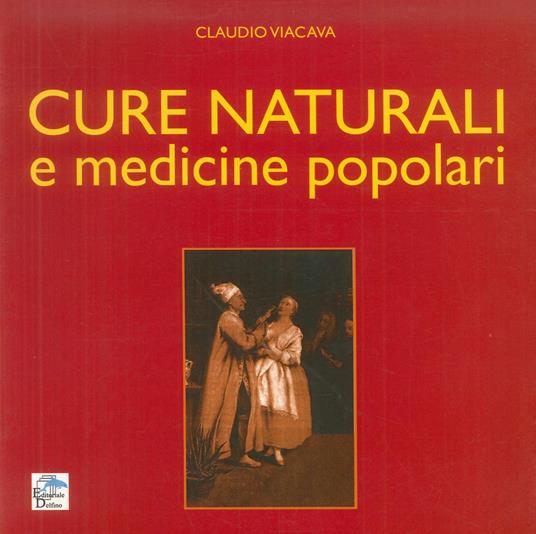 Cure naturali e medicine popolari - Claudio Viacava - copertina