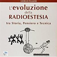 L' evoluzione della radioestesia tra storia, pensiero e tecnica - Giorgio Palmieri - copertina