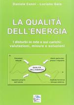 La qualità dell'energia. I disturbi in rete e sui carichi. Valutazioni, misure e soluzioni