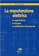 La manutenzione elettrica. Organizzazione, sicurezza, qualificazione del personale