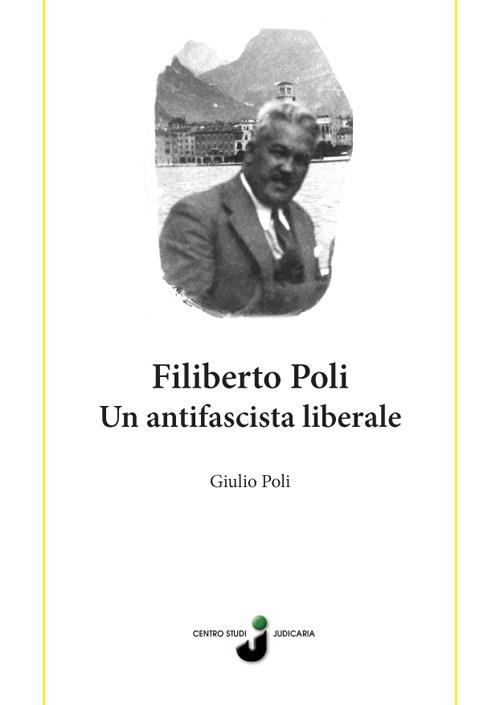 Filiberto Poli. Un antifascista liberale - Giulio Poli - copertina