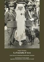 La fanciulla d'Arco. Luisa Zeni tra irredentismo, fiumanesimo e fascismo