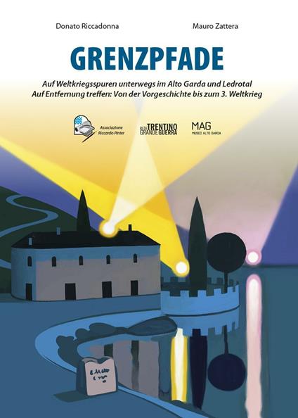 Grenzpfade. Auf Weltkriegsspuren unterwegs im Alto Garda und Ledrotal. Auf Entfernung treffen: Von der Vorgeschichte bis zum 3. Weltkrieg - Donato Riccadonna,Mauro Zattera - copertina