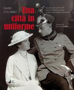 Una città in uniforme. Riva del Garda tra '800 e '900: l'eterno conflitto tra sviluppo turistico e nascita della città-fortezza