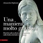 Una maniera molto graziosa. Ricerche sulla scultura del Cinquecento nella Sicilia orientale e in Calabria