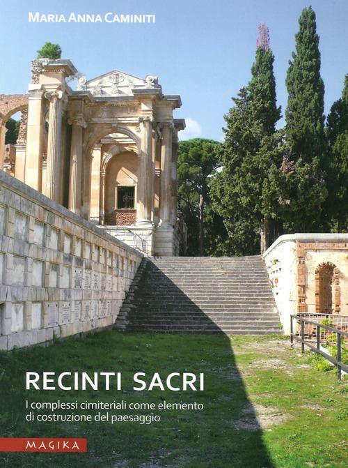 Recinti sacri. I complessi cimiteriali come elemento di costruzione del paesaggio - M. Anna Caminiti - copertina