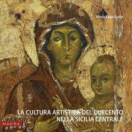 La cultura artistica del Duecento nella Sicilia centrale - Maria Katja Guida - copertina