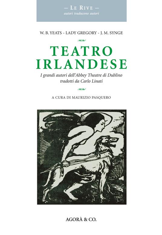 Teatro irlandese. I grandi autori dell'Abbey Theatre di Dublino tradotti da Carlo Linati - William Butler Yeats,Augusta Gregory,John M. Synge - copertina