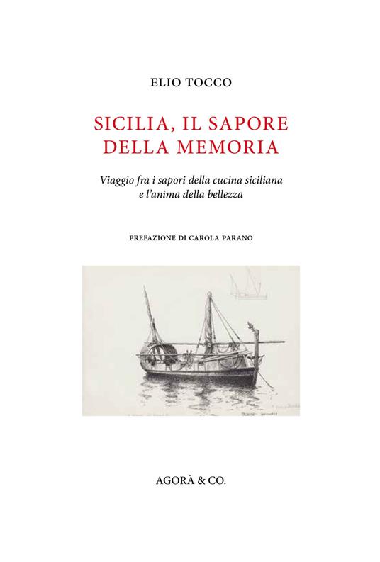 Sicilia, il sapore della memoria. Viaggio fra i sapori della cucina siciliana e l'anima della bellezza - Elio Tocco - copertina