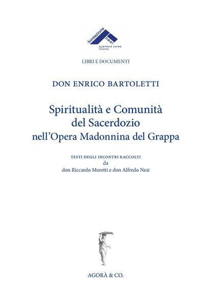Spiritualità e comunità del sacerdozio nell'Opera Madonnina del Grappa - Enrico Bartoletti - copertina