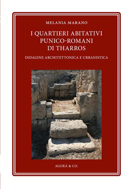 I quartieri abitativi punico-romani di Tharros. Indagine architettonica e urbanistica - Melania Marano - copertina