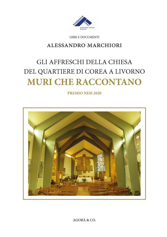 Gli affreschi della chiesa del quartiere di Corea a Livorno. Muri che raccontano - Alessandro Marchiori - copertina