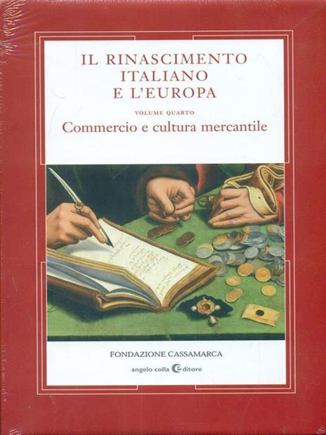 Il Rinascimento italiano e l'Europa. Vol. 4: Commercio e cultura mercantile - 7