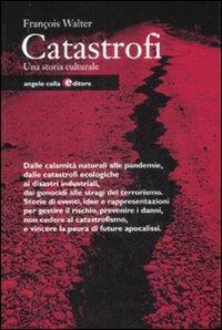 Catastrofi. Una storia culturale - François Walter - copertina