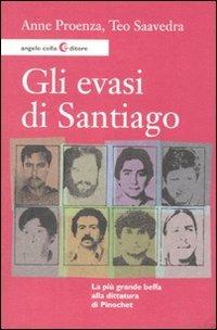 Gli evasi di Santiago - Anne Proenza,Teo Saavedra - copertina