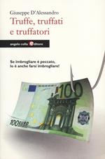 Truffe, truffati e truffatori. Se imbrogliare è peccato lo è anche farsi imbrogliare!