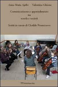 Comunicazione e apprendimento tra scuola e società. Scritti in onore di Clotilde Pontecorvo - Anna Maria Ajello,Valentina Ghione - copertina