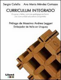 Curriculum integrado. Uruguay y Italia, caminos pedagogicos hacia una comunidad educativa compartida - Sergio Colella,Ana M. Méndez Cortazzo - copertina