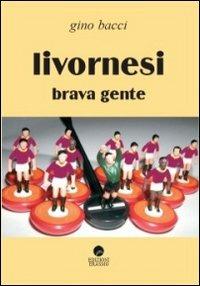 Livornesi brava gente - Gino Bacci - copertina